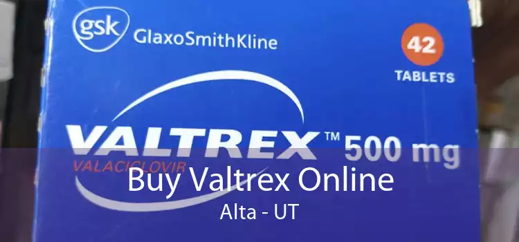 Buy Valtrex Online Alta - UT