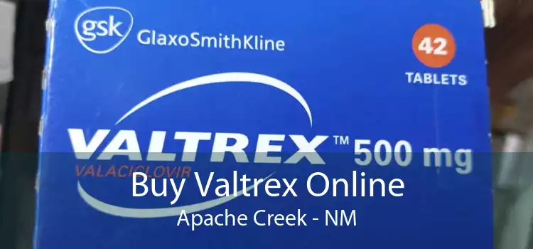 Buy Valtrex Online Apache Creek - NM