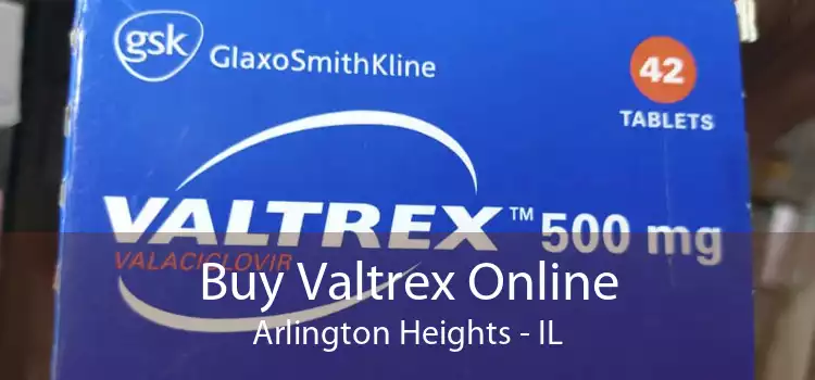 Buy Valtrex Online Arlington Heights - IL