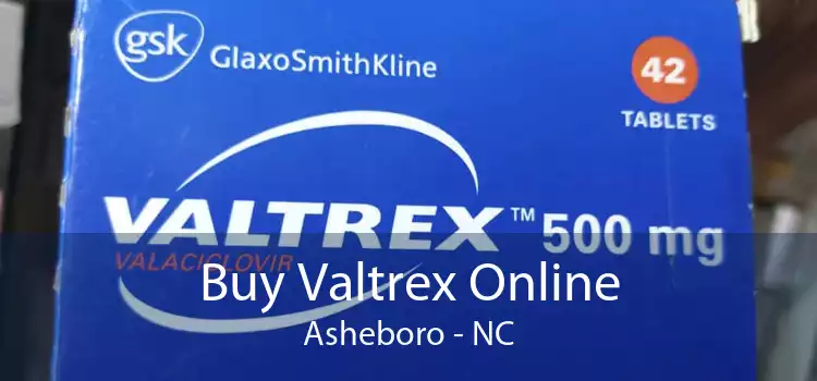 Buy Valtrex Online Asheboro - NC
