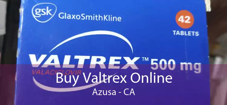 Buy Valtrex Online Azusa - CA