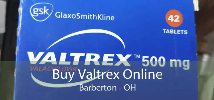 Buy Valtrex Online Barberton - OH