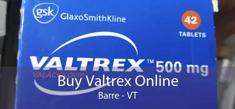 Buy Valtrex Online Barre - VT