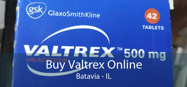 Buy Valtrex Online Batavia - IL