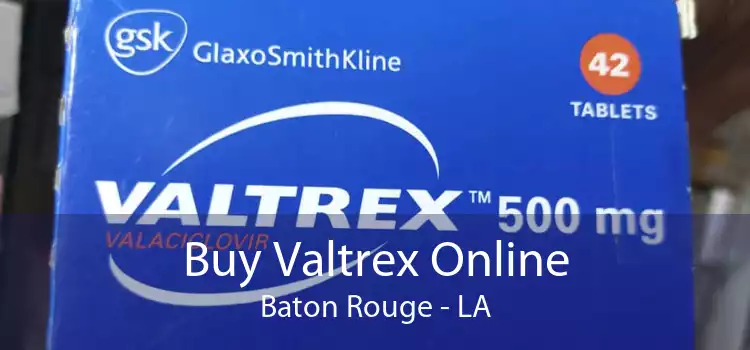Buy Valtrex Online Baton Rouge - LA