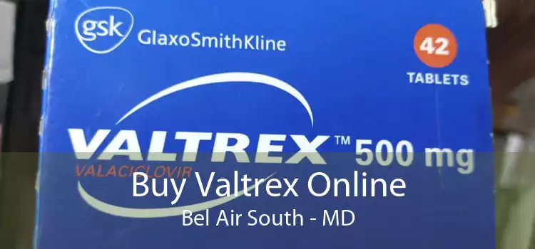 Buy Valtrex Online Bel Air South - MD