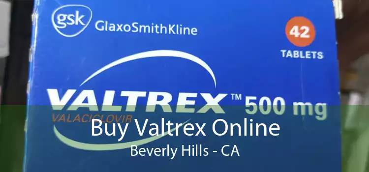 Buy Valtrex Online Beverly Hills - CA