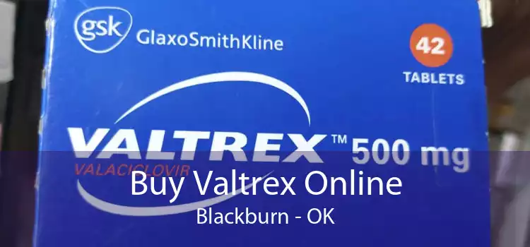 Buy Valtrex Online Blackburn - OK