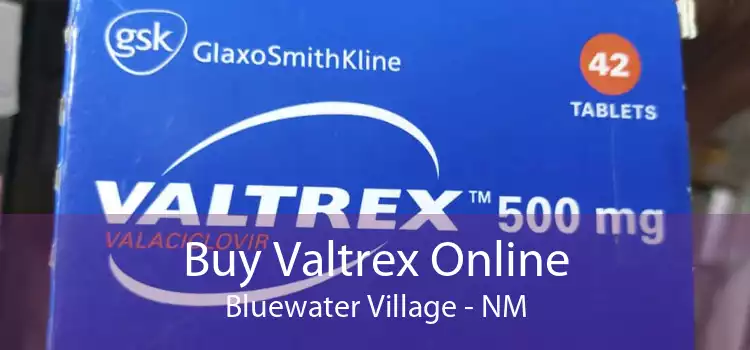 Buy Valtrex Online Bluewater Village - NM
