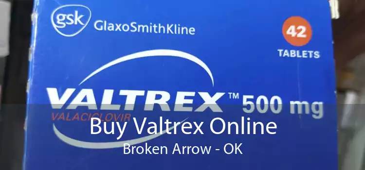 Buy Valtrex Online Broken Arrow - OK