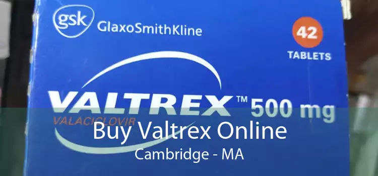 Buy Valtrex Online Cambridge - MA