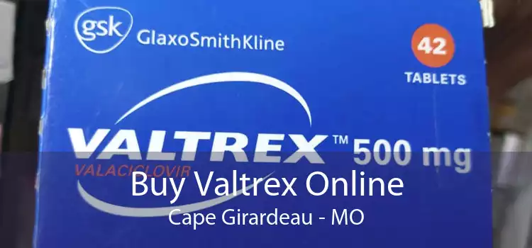 Buy Valtrex Online Cape Girardeau - MO