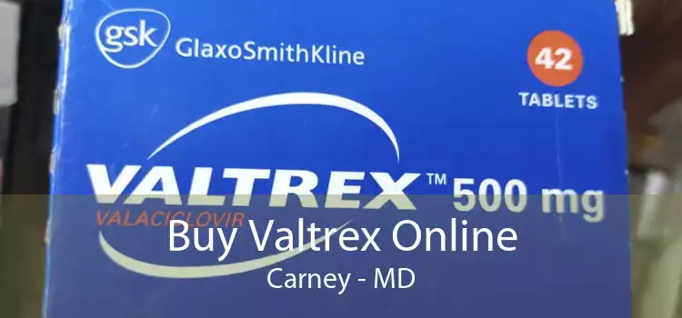 Buy Valtrex Online Carney - MD