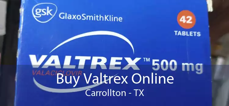 Buy Valtrex Online Carrollton - TX