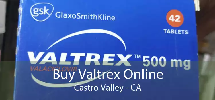 Buy Valtrex Online Castro Valley - CA