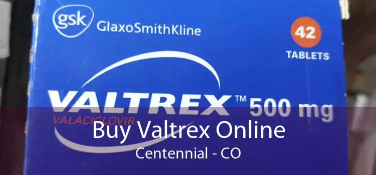 Buy Valtrex Online Centennial - CO