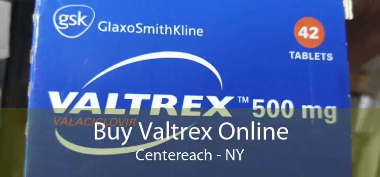 Buy Valtrex Online Centereach - NY