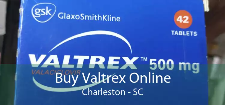 Buy Valtrex Online Charleston - SC