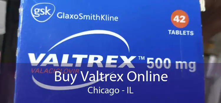 Buy Valtrex Online Chicago - IL