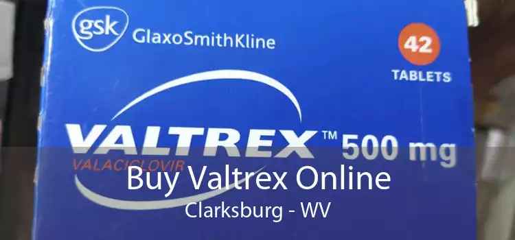 Buy Valtrex Online Clarksburg - WV