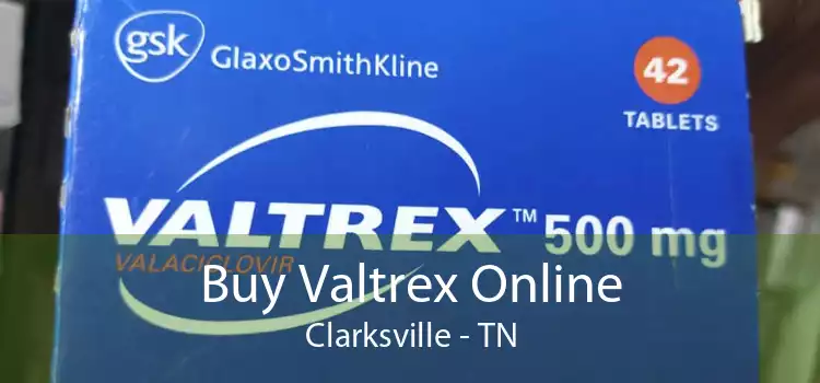 Buy Valtrex Online Clarksville - TN