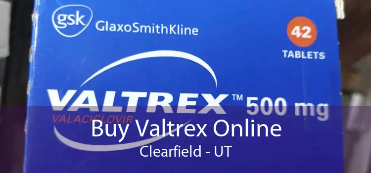 Buy Valtrex Online Clearfield - UT