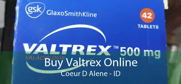 Buy Valtrex Online Coeur D Alene - ID