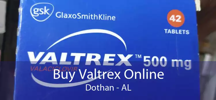 Buy Valtrex Online Dothan - AL