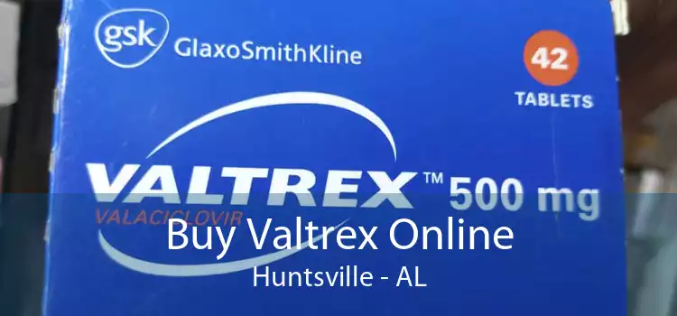 Buy Valtrex Online Huntsville - AL